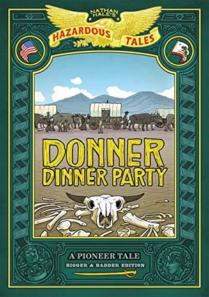 Hale, Nathan. Donner Dinner Party: Bigger & Badder Edition (Nathan Hale's Hazardous Tales #3) - A Pioneer Tale. Harry N. Abrams, 2020.