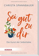 Sei gut zu dir!