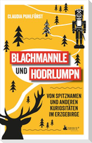 Blachmannle und Hodrlumpn - Das Erzgebirge-Buch