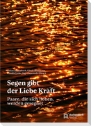 Segen gibt der Liebe Kraft