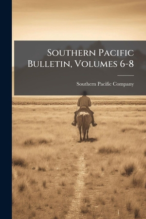 Company, Southern Pacific. Southern Pacific Bulletin, Volumes 6-8. Creative Media Partners, LLC, 2025.
