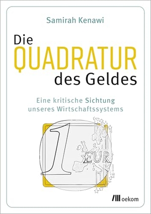 Kenawi, Samirah. Die Quadratur des Geldes - Eine kritische Sichtungunseres Wirtschaftssystems. Oekom Verlag GmbH, 2026.