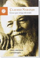 Cosas que vengo diciendo : amor, conciencia y psicoterapia
