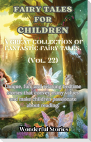 Children's Fables A great collection of fantastic fables and fairy tales. (Vol.22)