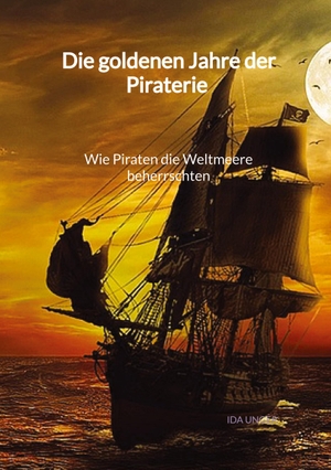 Unger, Ida. Die goldenen Jahre der Piraterie - Wie Piraten die Weltmeere beherrschten. Jaltas Books, 2023.