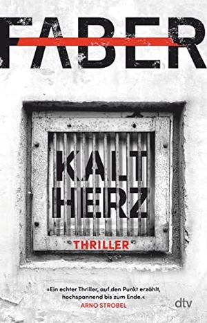 Faber, Henri. Kaltherz - Thriller | 'Ein echter Thriller, auf den Punkt erzählt, hochspannend bis zum Ende.' Arno Strobel. dtv Verlagsgesellschaft, 2022.