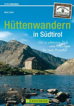 Zahel, Mark. Erlebnis Wandern: Hüttenwandern in Südtirol - Die 55 schönsten Ziele vom Vinschgau bis zum Pustertal. Bruckmann Verlag GmbH, 2024.