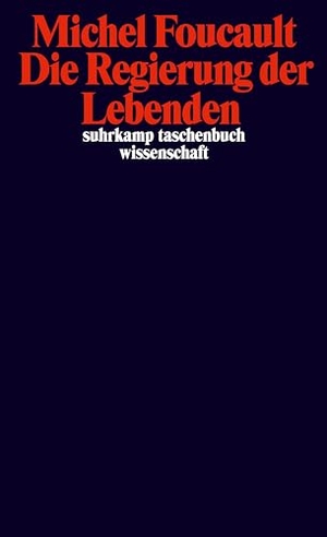 Foucault, Michel. Die Regierung der Lebenden - Vorlesungen am Collège de France 1979-1980. Suhrkamp Verlag AG, 2020.