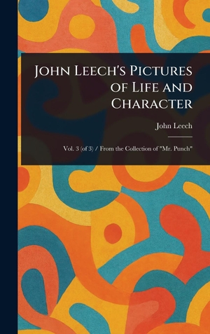 Leech, John. John Leech's Pictures of Life and Character. Legare Street Press, 2025.