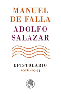 Manuel de Falla-Adolfo Salazar : epistolario, 1916-1944