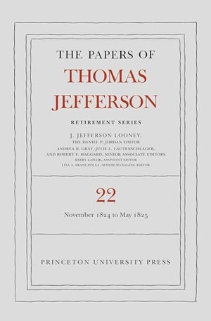 Jefferson, Thomas. The Papers of Thomas Jefferson, Retirement Series, Volume 22 - 1 November 1824 to 3 May 1825. Princeton University Press, 2026.