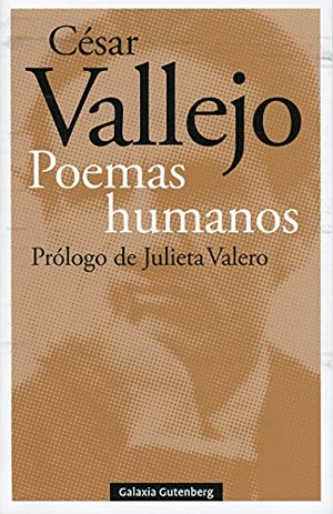 Vallejo, César / Julieta Valero. Poemas humanos. Galaxia Gutenberg, S.L., 2021.