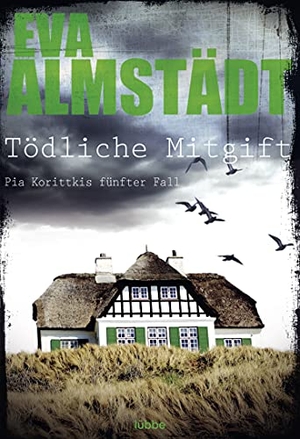 Almstädt, Eva. Tödliche Mitgift - Pia Korittkis fünfter Fall. Kriminalroman. Lübbe, 2014.