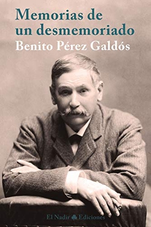 Pérez Galdós, Benito. Memorias de un desmemoriado. El Nadir, 2018.