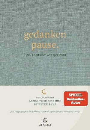 Beer, Peter. Gedankenpause - Das Achtsamkeitsjournal. ARKANA Verlag, 2023.