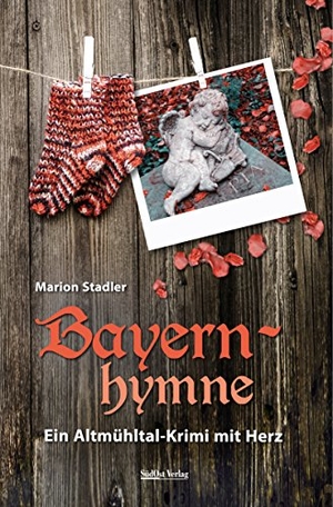 Stadler, Marion. Bayernhymne - Ein Altmühltal-Krimi mit Herz. Südost-Verlag, 2018.
