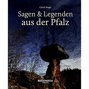Magin, Ulrich. Sagen und Legenden aus der Pfalz. Regionalia Verlag, 2016.