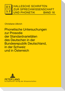 Phonetische Untersuchungen zur Prosodie der Standardvarietäten des Deutschen in der Bundesrepublik Deutschland, in der Schweiz und in Österreich