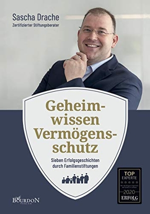 Drache, Sascha. Geheimwissen Vermögensschutz - Sieben Erfolgsgeschichten durch Familienstiftungen. Bourdon Verlag GmbH, 2020.