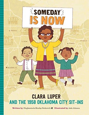 Rhuday-Perkovich, Olugbemisola. Someday Is Now - Clara Luper and the 1958 Oklahoma City Sit-Ins. Walter Foster Publishing, 2018.