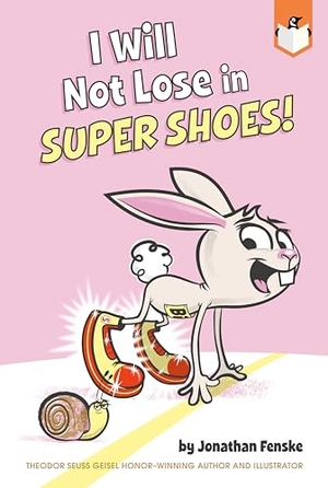 Fenske, Jonathan. I Will Not Lose in Super Shoes!. Penguin Young Readers Group, 2022.