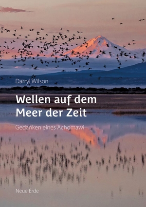 Wilson, Darryl. Wellen auf dem Meer der Zeit - Gedanken eines Achomawi. Neue Erde GmbH, 2023.