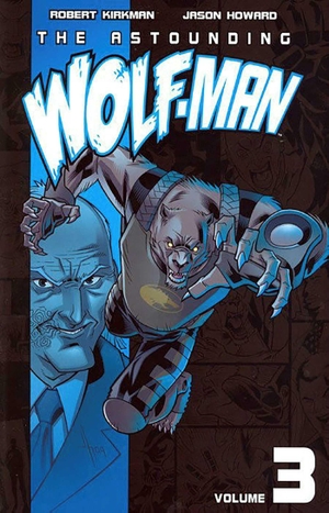 Kirkman, Robert. Astounding Wolf-Man Volume 3. Image Comics, 2009.