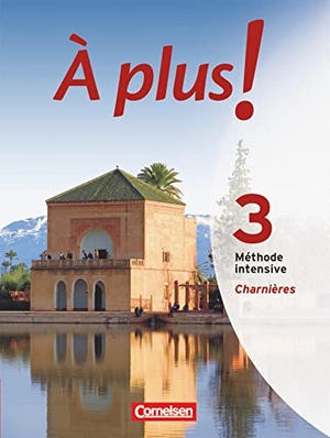 Blume, Otto-Michael / Gregor, Gertraud et al. À plus! Méthode intensive.  Band 3 (Charnières). Schülerbuch. Cornelsen Verlag GmbH, 2009.