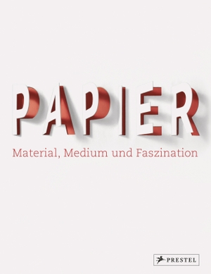 Holt, Neil / Nicola von Velsen et al (Hrsg.). Papier - Material, Medium und Faszination. Prestel Verlag, 2018.