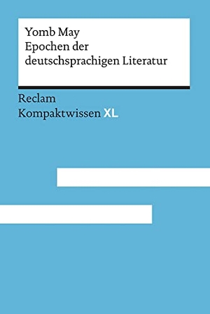 May, Yomb. Epochen der deutschsprachigen Literatur - Kompaktwissen XL. Reclam Philipp Jun., 2020.