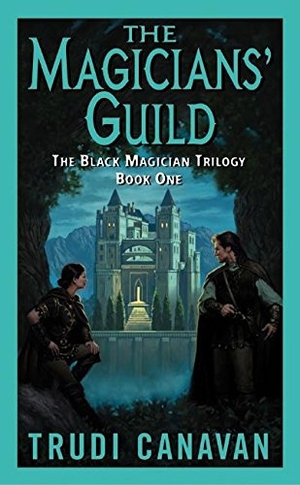 Canavan, Trudi. The Magicians' Guild - The Black Magician Trilogy Book 1. Harper Collins Publ. USA, 2004.