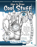 How to Draw Cool Stuff: A Drawing Guide for Teachers and Students