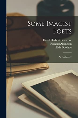 Lawrence, David Herbert / Aldington, Richard et al. Some Imagist Poets: An Anthology. Creative Media Partners, LLC, 2022.