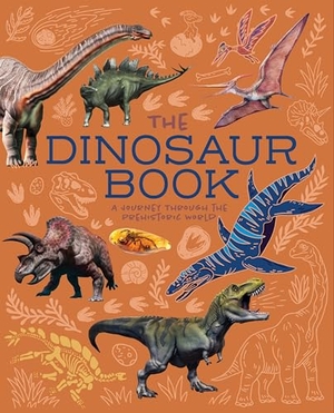 Hibbert, Clare. The Dinosaur Book - A Journey Through the Prehistoic World. Arcturus Publishing Ltd, 2024.