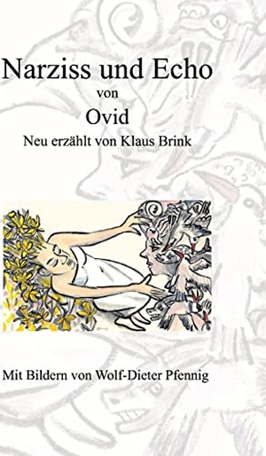 Brink, Klaus. Narziss und Echo von Ovid - Neu erzählt von Klaus Brink. tredition, 1.