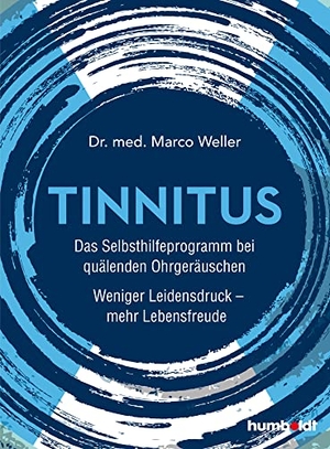 Weller, Marco. Tinnitus - Das Selbsthilfeprogramm bei quälenden Ohrgeräuschen. Weniger Leidensdruck - mehr Lebensfreude. Humboldt Verlag, 2022.