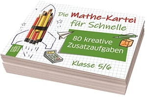 Die Mathe-Kartei für Schnelle - 80 kreative Zusatzaufgaben  Klasse 5/6. Verlag an der Ruhr GmbH, 2021.
