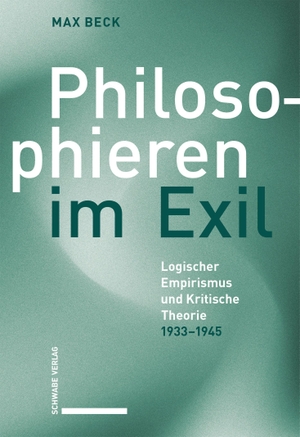 Beck, Max. Philosophieren im Exil - Logischer Empirismus und Kritische Theorie 1933-1945. Schwabe Verlag Basel, 2026.