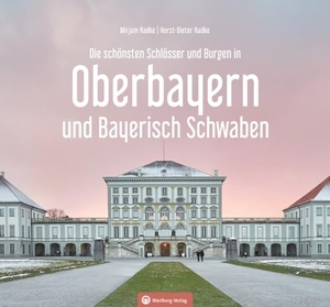 Radke, Horst-Dieter / Mirjam Radke. Oberbayern und Bayerisch Schwaben - Die schönsten Schlösser und Burgen. Wartberg Verlag, 2023.