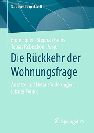 Egner, Björn / Tobias Robischon et al (Hrsg.). Die Rückkehr der Wohnungsfrage - Ansätze und Herausforderungen lokaler Politik. Springer Fachmedien Wiesbaden, 2021.