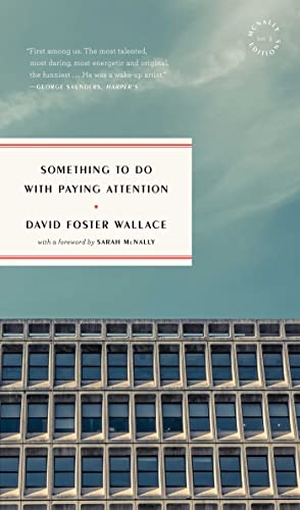 Wallace, David Foster. Something to Do with Paying Attention. McNally Editions, 2022.