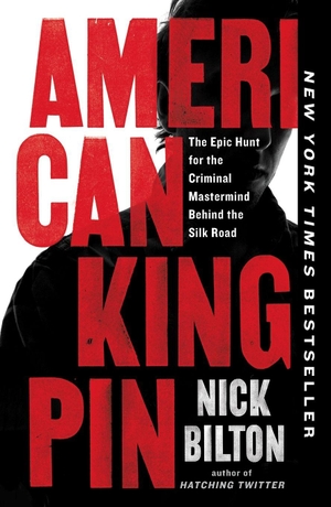 Bilton, Nick. American Kingpin - The Epic Hunt for the Criminal Mastermind Behind the Silk Road. Penguin Publishing Group, 2018.