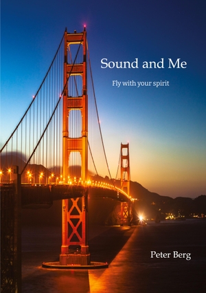 Berg, Peter. Sound And Me - Fly with your spirit, MInd Traveling around the world with John Cage. tredition, 2022.