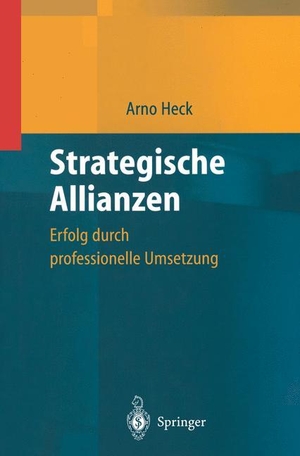 Heck, Arno. Strategische Allianzen - Erfolg durch professionelle Umsetzung. Springer Berlin Heidelberg, 2011.