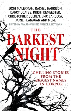 Ryan, Lindy. The Darkest Night - A Terrifying Anthology of Winter Horror Stories by Bestselling Authors, Perfect for Halloween. Crooked Lane Books, 2024.