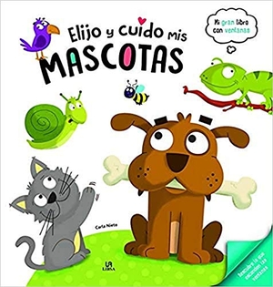 Nieto Martínez, Carla. Elijo y cuido mis mascotas. Editorial LIBSA, S.A., 2018.