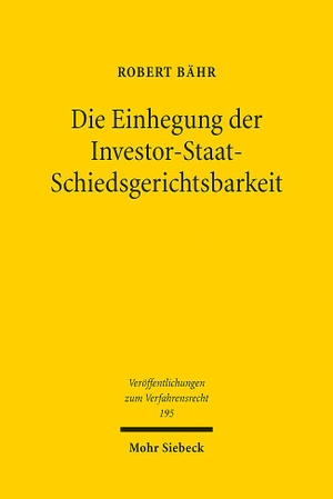 Bähr, Robert. Die Einhegung der Investor-Staat-Schiedsgerichtsbarkeit. Mohr Siebeck GmbH & Co. K, 2023.