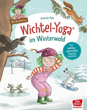 Pohl, Gabriele. Wichtel-Yoga im Winterwald. Eine wohlig wärmende Mitmachgeschichte - 24 Anti-Stress-Übungen mit dem Weihnachtswichtel sorgen für innere Balance. Kinderbuch ab 4. Don Bosco Medien GmbH, 2026.