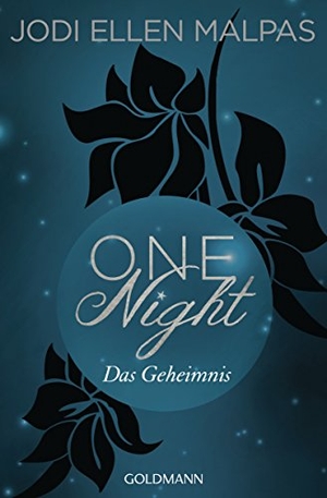 Malpas, Jodi Ellen. One Night - Das Geheimnis - Die One Night-Saga 2. Goldmann TB, 2017.