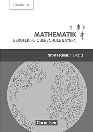 Altrichter, Volker / Fielk, Werner et al. Mathematik Band 2 (FOS/BOS 12) - Berufliche Oberschule Bayern - Nichttechnik - Lösungen zum Schülerbuch. Cornelsen Verlag GmbH, 2018.